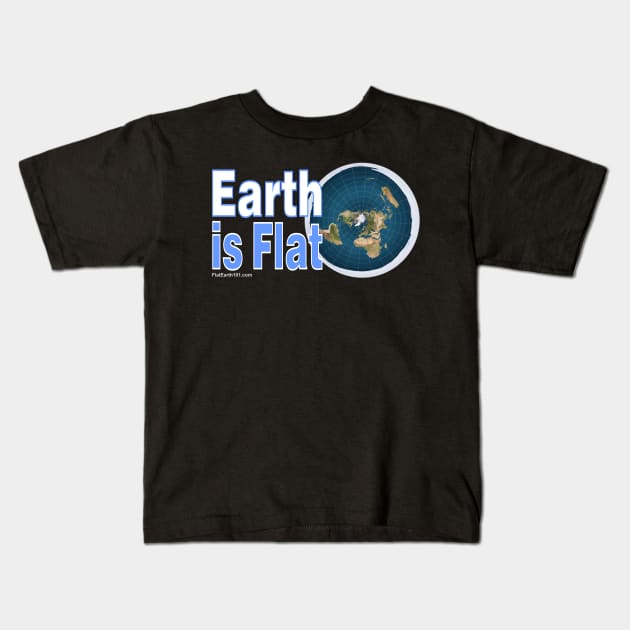 The Earth Is Flat Kids T-Shirt by FlatEarth101